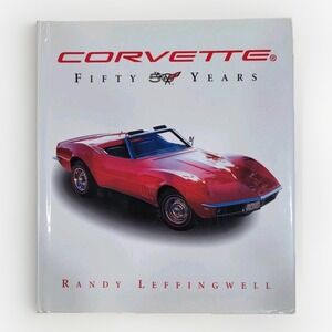 Corvette Fifty Years Randy Leffingwell 2002 Hardcover Illustrated History‎ Book